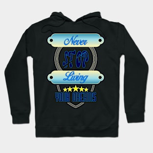 Never Stop Living Your Dreams Hoodie